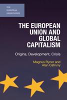 The European Union and Global Capitalism : Origins, Development, Crisis