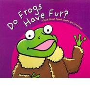 Do Frogs Have Fur: A Book about Animal Coats and Coverings