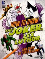 How to Draw the Joker, Lex Luthor and Other DC Super-Villains