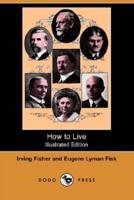 How to Live (Illustrated Edition) (Dodo Press)