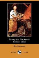 Shanty the Blacksmith (Illustrated Edition) (Dodo Press)