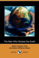 Man Who Rocked the Earth (Dodo Press)