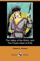 Valley of the Worm, and the Purple Heart of Erlik (Dodo Press)