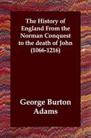 The History of England From the Norman Conquest to the Death of John (1066-1216)