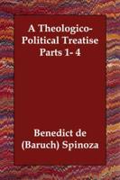 A Theologico-Political Treatise Parts 1- 4
