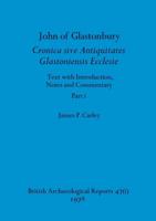 John of Glastonbury. Cronica Sive Antiquitates Glastoniensis Ecclesie, Part I