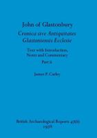 John of Glastonbury. Cronica Sive Antiquitates Glastoniensis Ecclesie, Part Ii