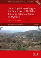 Technological Knowledge in the Production of Neolithic Majiayao Pottery in Gansu and Qinghai