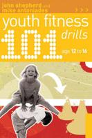101 Youth Fitness Drills. Age 12-16