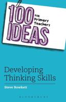 100 Ideas for Primary Teachers. Developing Thinking Skills