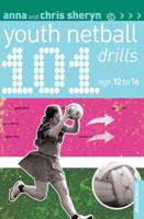 101 Youth Netball Drills. Age 12-16