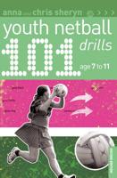 101 Youth Netball Drills. Age 7-11