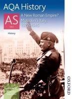 AQA History. A New Roman Empire? : Mussolini's Italy, 1922-1945