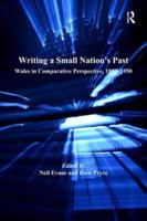 Writing a Small Nation's Past: Wales in Comparative Perspective, 1850-1950