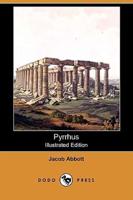 Pyrrhus (Illustrated Edition) (Dodo Press)