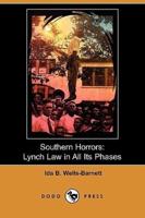 Southern Horrors: Lynch Law in All Its Phases (Dodo Press)