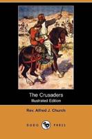 The Crusaders (Illustrated Edition) (Dodo Press)