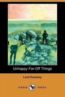 Unhappy Far-Off Things (Dodo Press)
