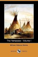 The Yemassee: A Romance of Carolina - Volume I (Dodo Press)