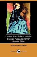 Leaves from Juliana Horatia Ewing's Canada Home (Illustrated Edition) (Dodo Press)