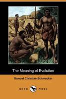 The Meaning of Evolution (Dodo Press)