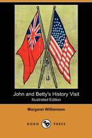 John and Betty's History Visit (Illustrated Edition) (Dodo Press)