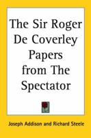 The Sir Roger De Coverley Papers from The Spectator