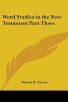 Word Studies in the New Testament Part Three