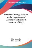 Advice to a Young Christian on the Importance of Aiming at an Elevated Standard of Piety