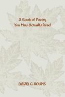 A BOOK OF POETRY YOU MAY ACTUALLY READ