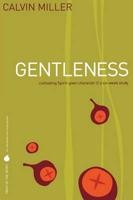Gentleness: Cultivating Spirit-Given Character // A Six-Week Study