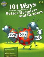 101 Ways to Make Your Students Better Decoders and Readers