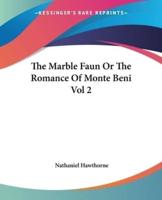 The Marble Faun Or The Romance Of Monte Beni Vol 2