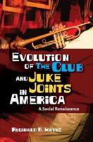 Evolution of The Club and Juke Joints In America