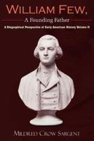 William Few, a Founding Father: A Biographical Perspective of Early American History Volume II