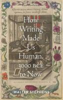 How Writing Made Us Human, 3000 BCE to Now