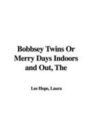 The Bobbsey Twins Or Merry Days Indoors and Out