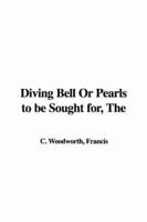 The Diving Bell Or Pearls to Be Sought For