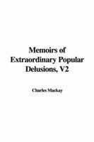 Memoirs of Extraordinary Popular Delusions, Volume 2