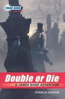 The Young Bond Series, Book Three Double or Die (A James Bond Adventure)