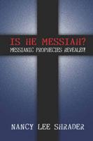 Is He Messiah?: Messianic Prophecies Revealed!