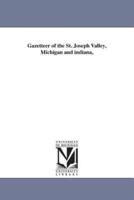 Gazetteer of the St. Joseph Valley, Michigan and indiana,