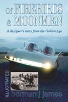 Of Firebirds & Moonmen: A Designer's Story from the Golden Age