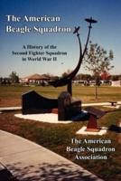 The American Beagle Squadron: A History of the Second Fighter Squadron in World War II