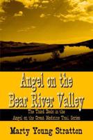 Angel on the Bear River Valley: The Third Book in the Angel on the Great Me