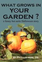 What Grows In Your Garden?