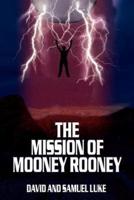 The Mission of Mooney Rooney
