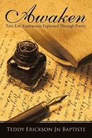 Awaken: True Life Experiences Expressed Through Poetry
