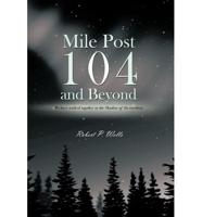 Mile Post 104 and Beyond: We Have Walked Together in the Shadow of the Rainbow