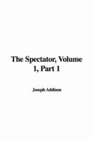 The Spectator, Volume 1, Part 1